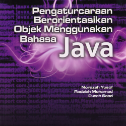 Buku: Pengaturcaraan Berorientasikan Objek Menggunakan Bahasa Java Buku: Pengaturcaraan Berorientasikan Objek Menggunakan Bahasa Java