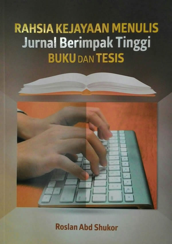 Rahsia Kejayaan Menulis Jurnal Berimpak Tinggi Buku dan Tesis