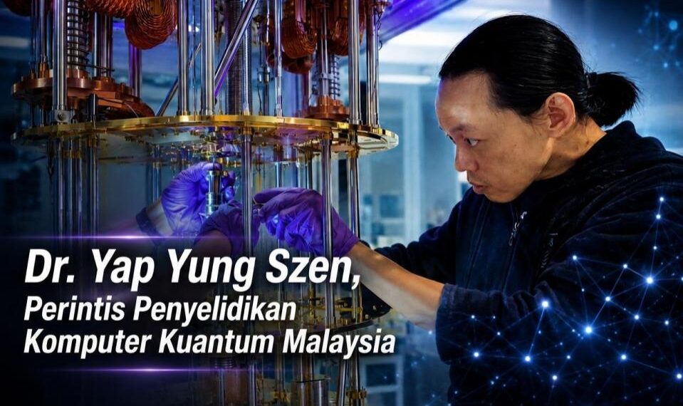 Kenali Penyelidik Teknologi Kuantum Malaysia: Dr. Yap Yung Szen, Universiti Teknologi Malaysia